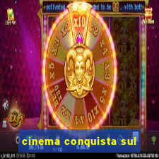 cinema conquista sul